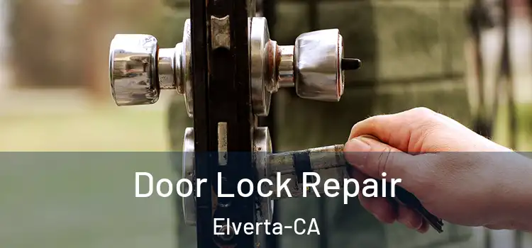  Door Lock Repair Elverta-CA