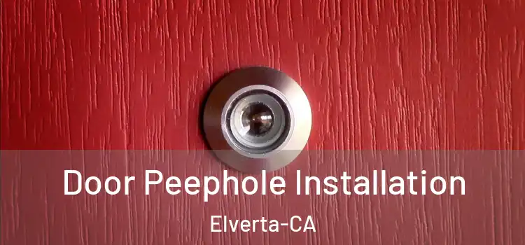  Door Peephole Installation Elverta-CA