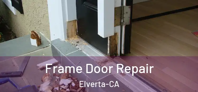  Frame Door Repair Elverta-CA