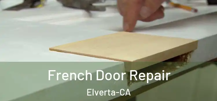  French Door Repair Elverta-CA