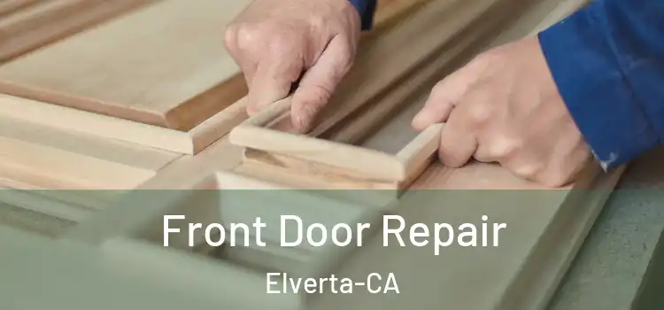  Front Door Repair Elverta-CA