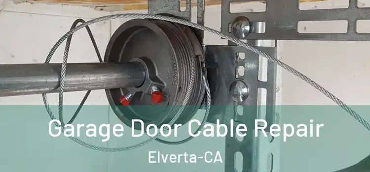  Garage Door Cable Repair Elverta-CA
