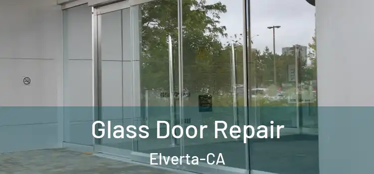  Glass Door Repair Elverta-CA