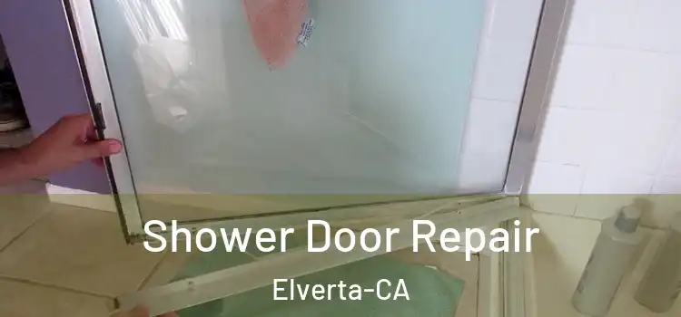  Shower Door Repair Elverta-CA