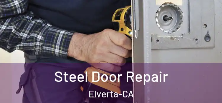  Steel Door Repair Elverta-CA