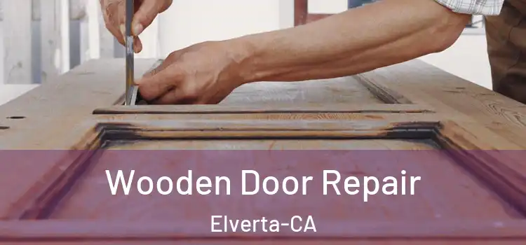  Wooden Door Repair Elverta-CA